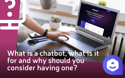 What is a chatbot, what is it for and why should you consider having one?