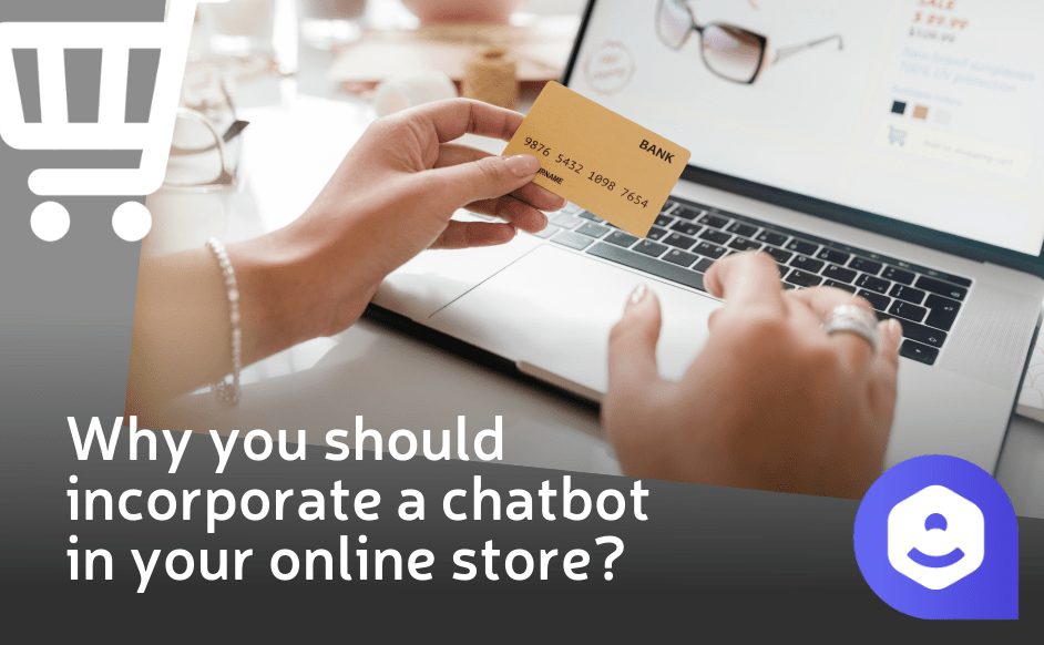 Why you should incorporate a chatbot in your online store